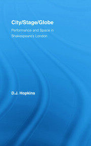 City/Stage/Globe: Performance and Space in Shakespeare's London book cover