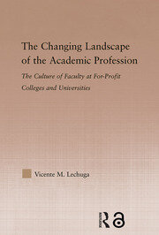 The Changing Landscape of the Academic Profession: Faculty Culture at For-Profit Colleges and Universities book cover