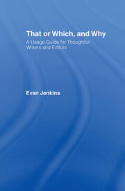That or Which, and Why: A Usage Guide for Thoughtful Writers and Editors book cover