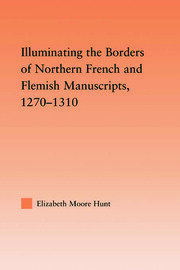 Illuminating the Border of French and Flemish Manuscripts, 1270–1310 book cover