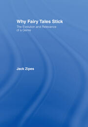 Why Fairy Tales Stick: The Evolution and Relevance of a Genre book cover