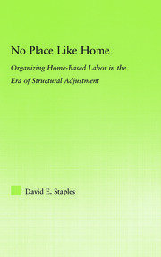 No Place Like Home: Organizing Home-Based Labor in the Era of Structural Adjustment book cover