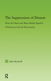 The Suppression of Dissent: How the State and Mass Media Squelch USAmerican Social Movements book cover