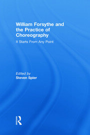William Forsythe and the Practice of Choreography: It Starts From Any Point book cover