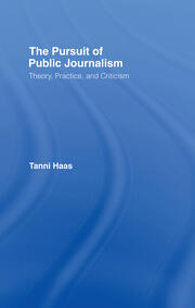 The Pursuit of Public Journalism: Theory, Practice and Criticism book cover