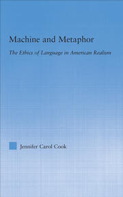 Machine and Metaphor: The Ethics of Language in American Realism book cover