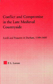 Conflict and Compromise in the Late Medieval Countryside: Lords and Peasants in Durham, 1349-1400 book cover
