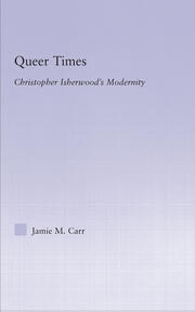 Queer Times: Christopher Isherwood's Modernity book cover
