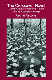 The Crossover Novel: Contemporary Children's Fiction and Its Adult Readership book cover