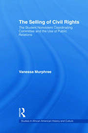 The Selling of Civil Rights: The Student Nonviolent Coordinating Committee and the Use of Public Relations book cover