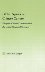 Global Spaces of Chinese Culture: Diasporic Chinese Communities in the United States and Germany book cover