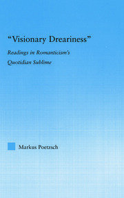 Visionary Dreariness: Readings in Romanticism's Quotidian Sublime book cover