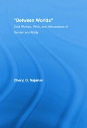 Between Worlds: Deaf Women, Work and Intersections of Gender and Ability book cover