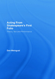 Acting from Shakespeare's First Folio: Theory, Text and Performance book cover