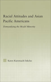 Racial Attitudes and Asian Pacific Americans: Demystifying the Model Minority book cover