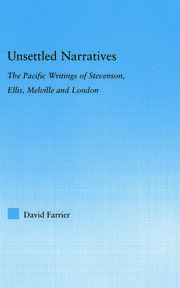 Unsettled Narratives: The Pacific Writings of Stevenson, Ellis, Melville and London book cover