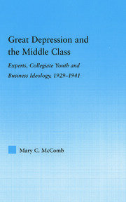 Great Depression and the Middle Class: Experts, Collegiate Youth and Business Ideology, 1929-1941 book cover