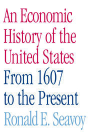 An Economic History of the United States: From 1607 to the Present book cover