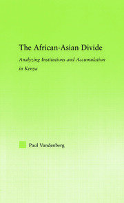 The African-Asian Divide: Analyzing Institutions and Accumulation in Kenya book cover