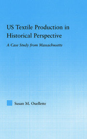 US Textile Production in Historical Perspective: A Case Study from Massachusetts book cover
