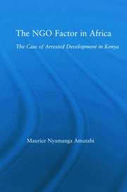 The NGO Factor in Africa: The Case of Arrested Development in Kenya book cover