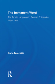 The Immanent Word: The Turn to Language in German Philosophy, 1759-1801 book cover