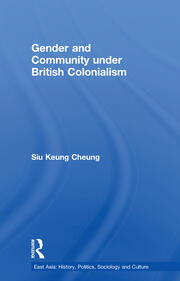 Gender and Community Under British Colonialism: Emotion, Struggle and Politics in a Chinese Village book cover