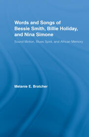 Words and Songs of Bessie Smith, Billie Holiday, and Nina Simone: Sound Motion, Blues Spirit, and African Memory book cover