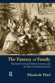 The Fantasy of Family: Nineteenth-Century Children's Literature and the Myth of the Domestic Ideal book cover