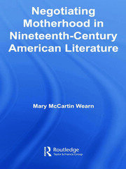 Negotiating Motherhood in Nineteenth-Century American Literature book cover