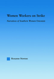 Women Workers on Strike: Narratives of Southern Women Unionists book cover