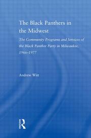 The Black Panthers in the Midwest: The Community Programs and Services of the Black Panther Party in Milwaukee, 1966–1977 book cover