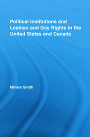 Political Institutions and Lesbian and Gay Rights in the United States and Canada book cover