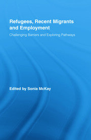 Refugees, Recent Migrants and Employment: Challenging Barriers and Exploring Pathways book cover