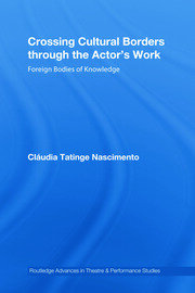 Crossing Cultural Borders Through the Actor's Work: Foreign Bodies of Knowledge book cover