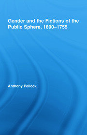 Gender and the Fictions of the Public Sphere, 1690-1755 book cover