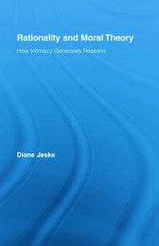 Rationality and Moral Theory: How Intimacy Generates Reasons book cover