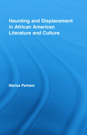Haunting and Displacement in African American Literature and Culture book cover