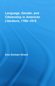 Language, Gender, and Citizenship in American Literature, 1789-1919 book cover