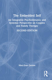 The Embedded Self: An Integrative Psychodynamic and Systemic Perspective on Couples and Family Therapy book cover