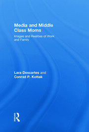 Media and Middle Class Moms: Images and Realities of Work and Family book cover