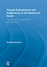 Female Embodiment and Subjectivity in the Modernist Novel: The Corporeum of Virginia Woolf and Olive Moore book cover