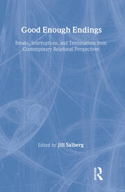 Good Enough Endings: Breaks, Interruptions, and Terminations from Contemporary Relational Perspectives book cover