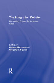 The Integration Debate: Competing Futures For American Cities book cover