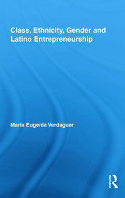Class, Ethnicity, Gender and Latino Entrepreneurship book cover