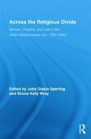 Across the Religious Divide: Women, Property, and Law in the Wider Mediterranean (ca. 1300-1800) book cover