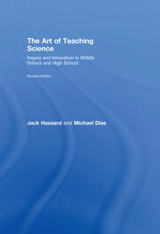 The Art of Teaching Science: Inquiry and Innovation in Middle School and High School book cover