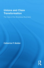 Unions and Class Transformation: The Case of the Broadway Musicians book cover