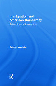 Immigration and American Democracy: Subverting the Rule of Law book cover