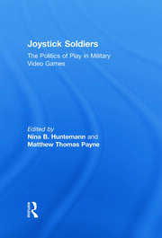 Joystick Soldiers: The Politics of Play in Military Video Games book cover